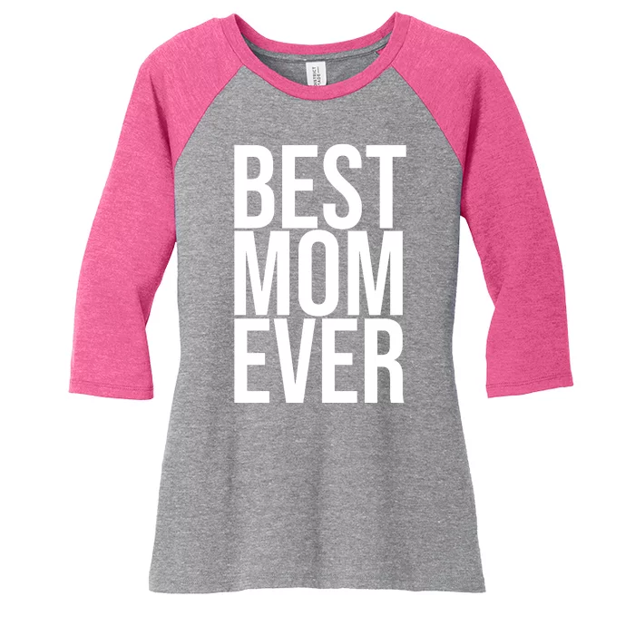 Best Mom Ever Cute Gift For Mom Women's Tri-Blend 3/4-Sleeve Raglan Shirt