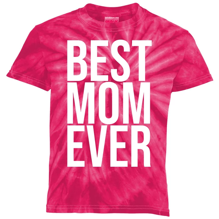 Best Mom Ever Cute Gift For Mom Kids Tie-Dye T-Shirt