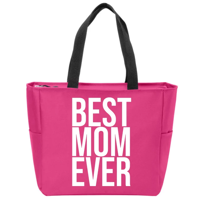 Best Mom Ever Cute Gift For Mom Zip Tote Bag