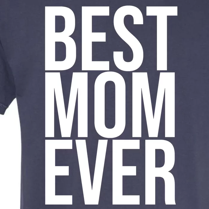 Best Mom Ever Cute Gift For Mom Garment-Dyed Heavyweight T-Shirt