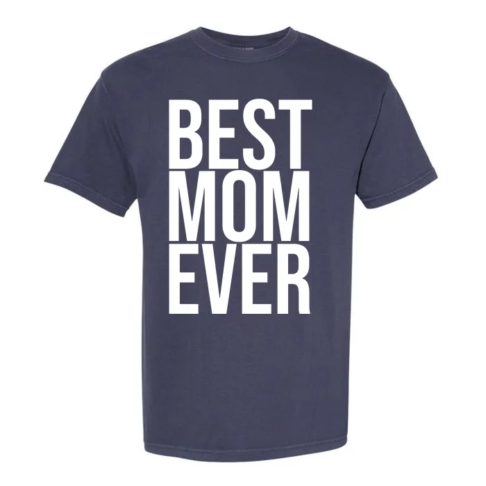 Best Mom Ever Cute Gift For Mom Garment-Dyed Heavyweight T-Shirt