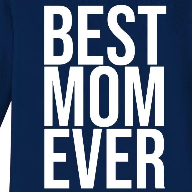 Best Mom Ever Cute Gift For Mom Baby Long Sleeve Bodysuit