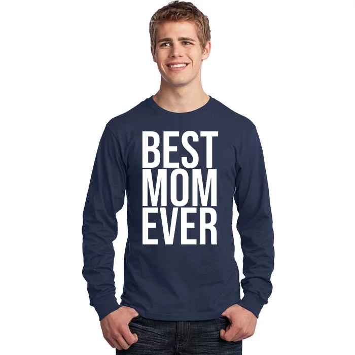 Best Mom Ever Cute Gift For Mom Tall Long Sleeve T-Shirt