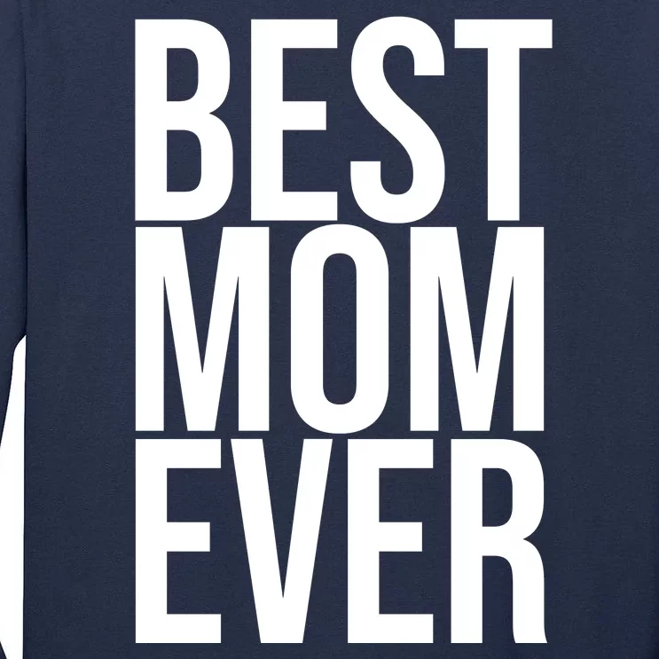 Best Mom Ever Cute Gift For Mom Tall Long Sleeve T-Shirt