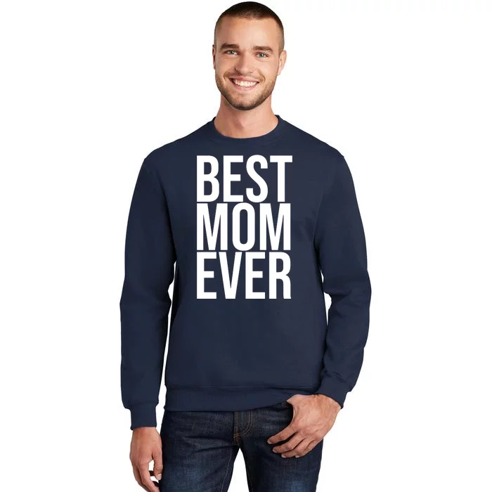 Best Mom Ever Cute Gift For Mom Tall Sweatshirt