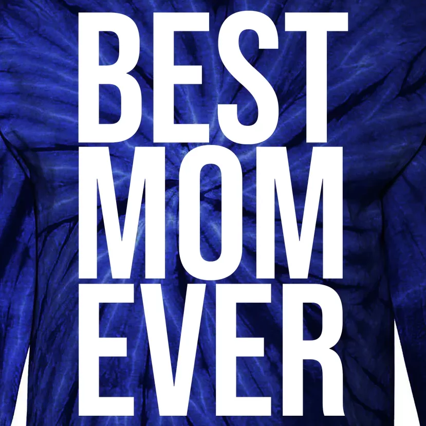 Best Mom Ever Cute Gift For Mom Tie-Dye Long Sleeve Shirt