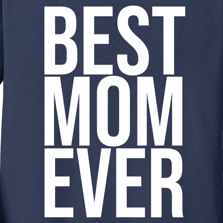 Best Mom Ever Cute Gift For Mom Kids Long Sleeve Shirt