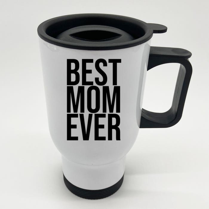 Best Mom Ever Cute Gift For Mom Front & Back Stainless Steel Travel Mug