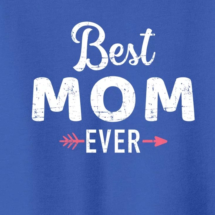 Best Mom Ever Mother's Day Funny Gift Toddler T-Shirt