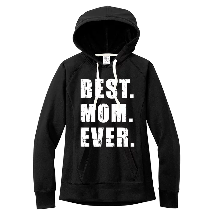 Best Mom Ever Mother's Day Great Gift Women's Fleece Hoodie