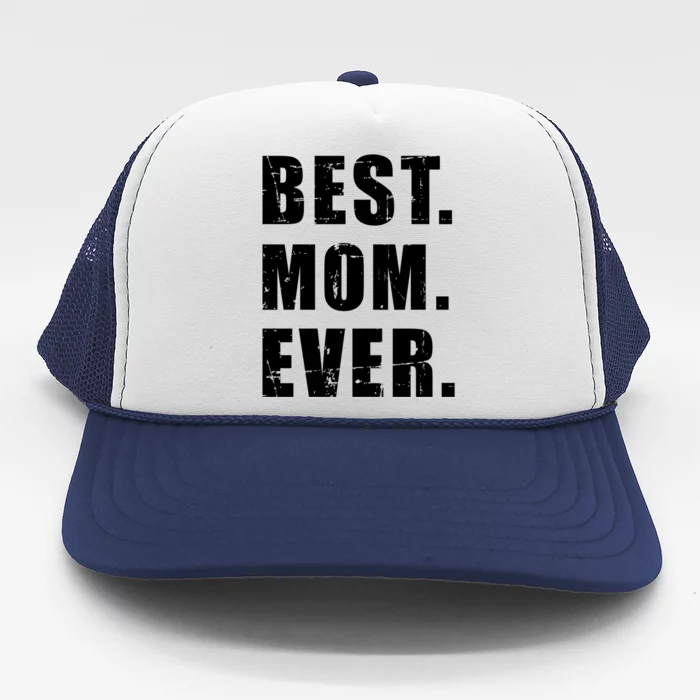 Best Mom Ever Mother's Day Great Gift Trucker Hat