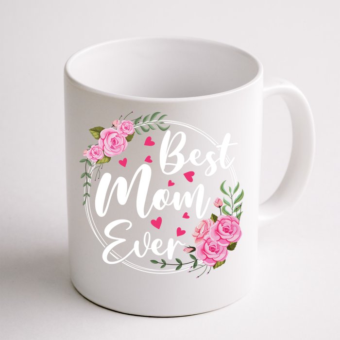 Best Mom Ever Cute Floral Happy Mother's Day Funny Gift Front & Back Coffee Mug