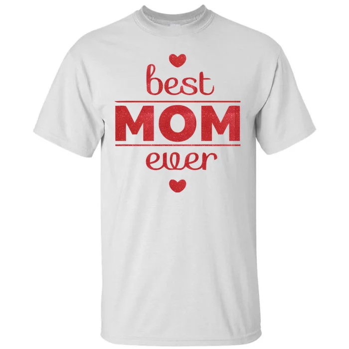 Best Mom Ever Heart Gift Tall T-Shirt