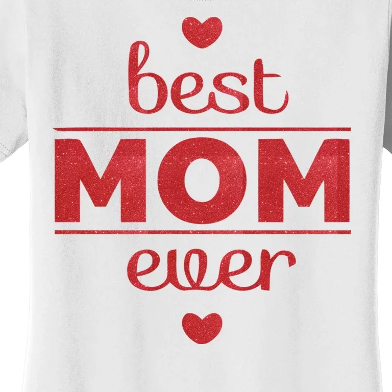 Best Mom Ever Heart Gift Women's T-Shirt