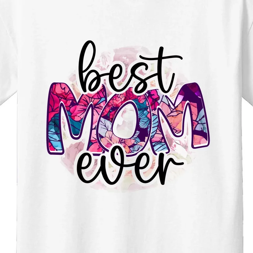 Best Mom Ever Gift For Mother's Day Kids T-Shirt