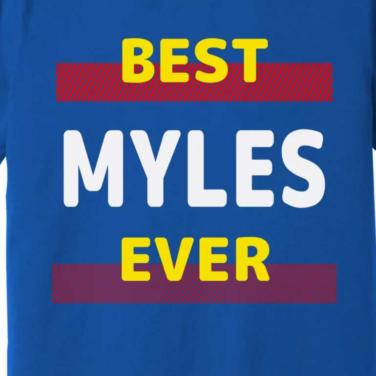 Best Myles Ever Friends Name Buddy Nickname Personalized Meaningful Gift Premium T-Shirt