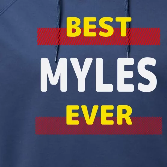 Best Myles Ever Friends Name Buddy Nickname Personalized Meaningful Gift Performance Fleece Hoodie