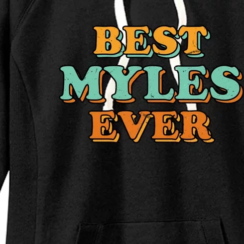 Best Myles Ever Funny Name Humor Nickname Sarcastic Friends Meaningful Gift Women's Fleece Hoodie