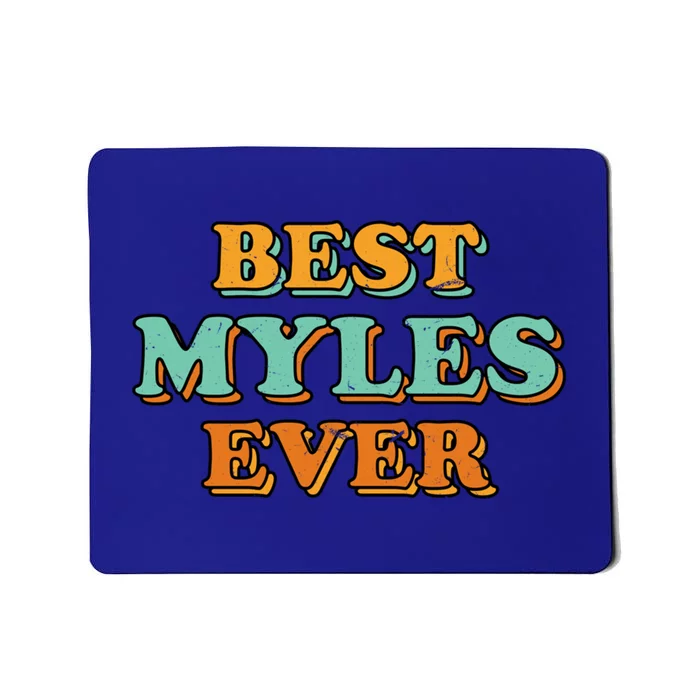 Best Myles Ever Funny Name Humor Nickname Sarcastic Friends Meaningful Gift Mousepad