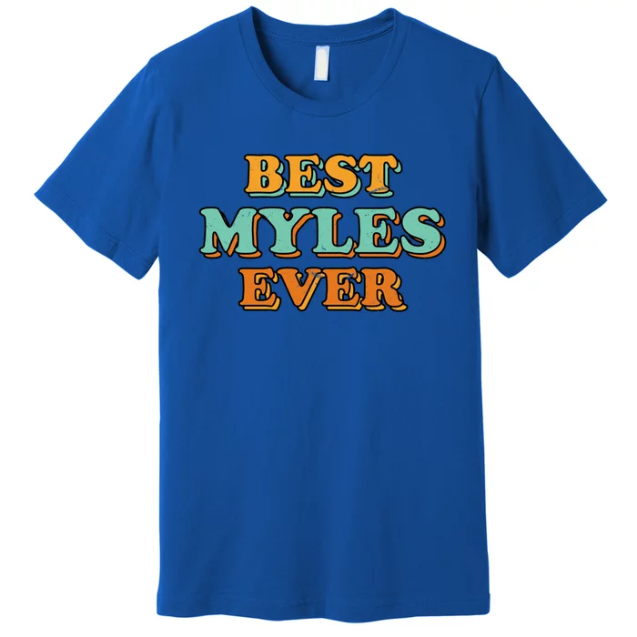 Best Myles Ever Funny Name Humor Nickname Sarcastic Friends Meaningful Gift Premium T-Shirt