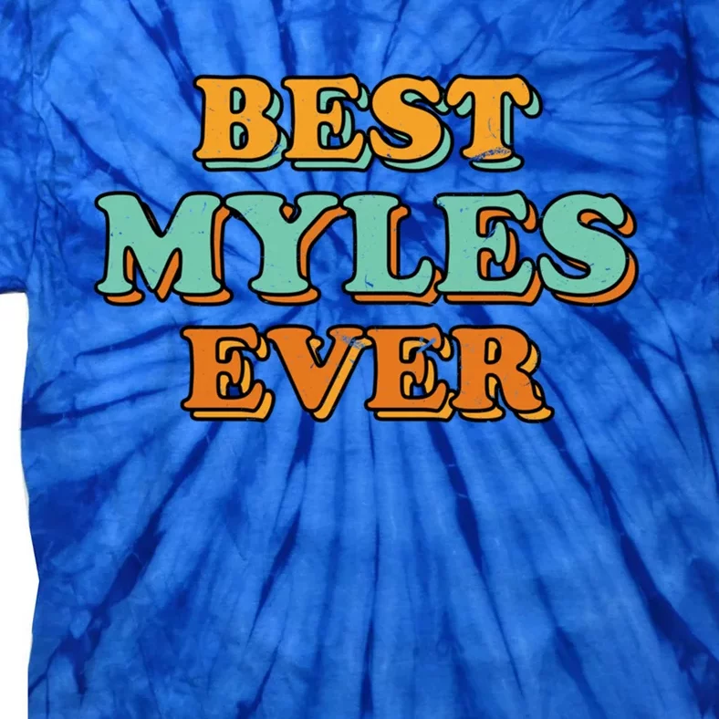 Best Myles Ever Funny Name Humor Nickname Sarcastic Friends Meaningful Gift Tie-Dye T-Shirt