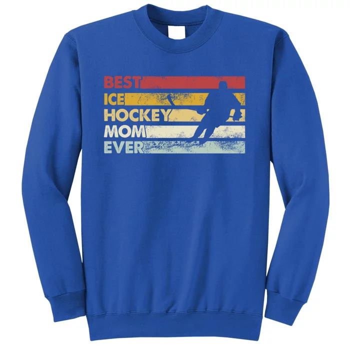 Best Mom Ever Mother Vintage Ice Hockey Cute Gift Tall Sweatshirt