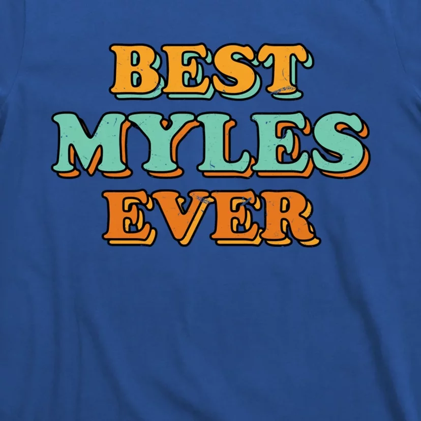 Best Myles Ever Funny Name Humor Nickname Sarcastic Friends Great Gift T-Shirt