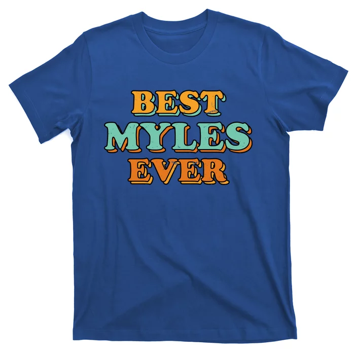 Best Myles Ever Funny Name Humor Nickname Sarcastic Friends Great Gift T-Shirt