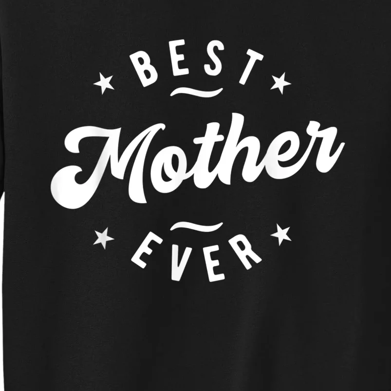 Best Mother Ever Tall Sweatshirt