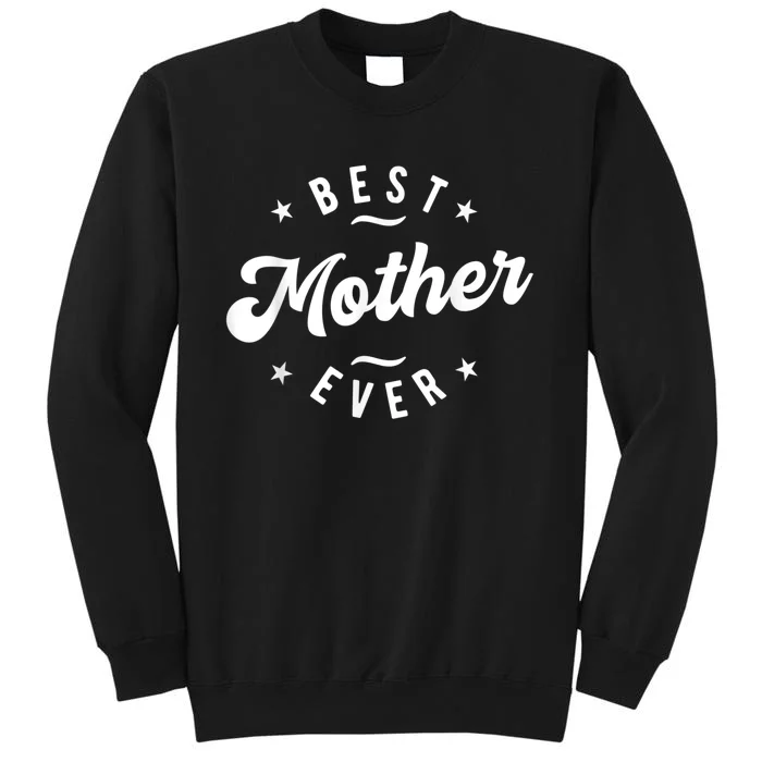 Best Mother Ever Tall Sweatshirt