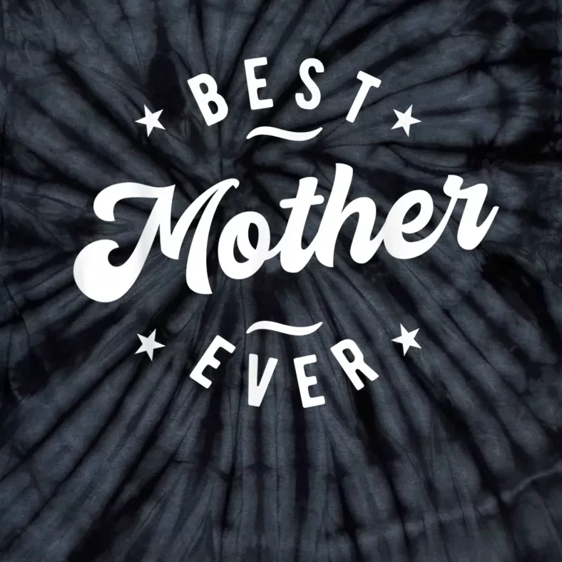 Best Mother Ever Tie-Dye T-Shirt