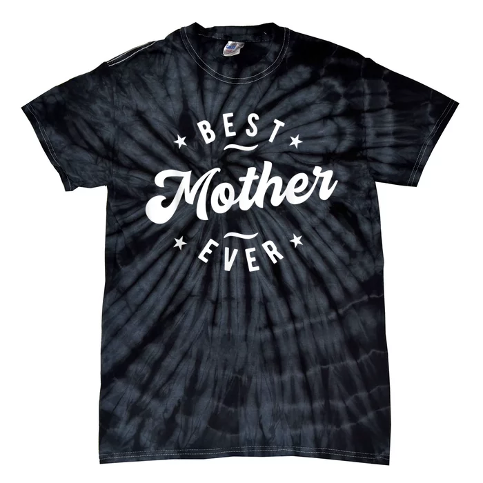 Best Mother Ever Tie-Dye T-Shirt