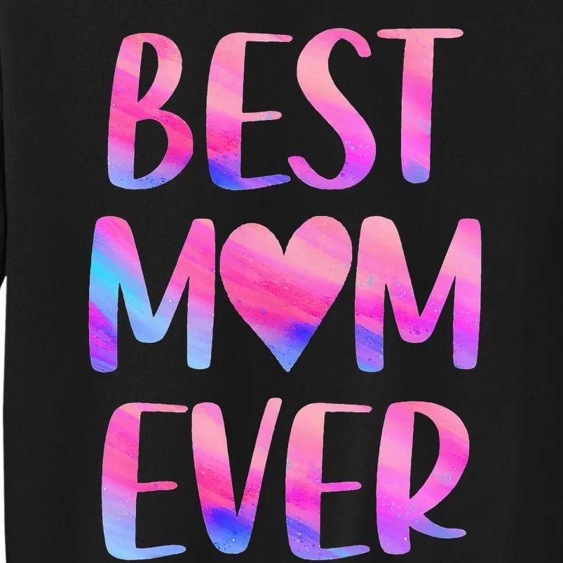 Best Mom Ever Mother's Day From Daughter Mom Tall Sweatshirt