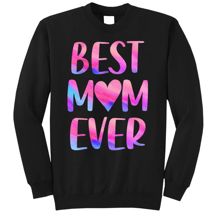 Best Mom Ever Mother's Day From Daughter Mom Tall Sweatshirt