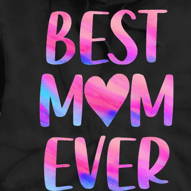 Best Mom Ever Mother's Day From Daughter Mom Tie Dye Hoodie