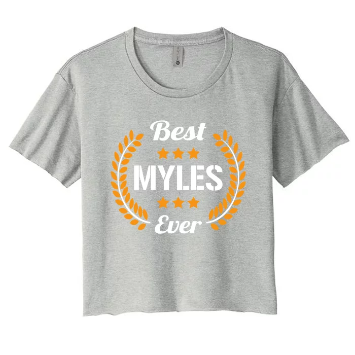 Best Myles Ever Funny Saying First Name Myles Great Gift Women's Crop Top Tee