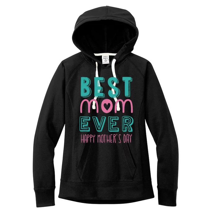 Best Mom Ever Happy Mother's Day Gift Women's Fleece Hoodie