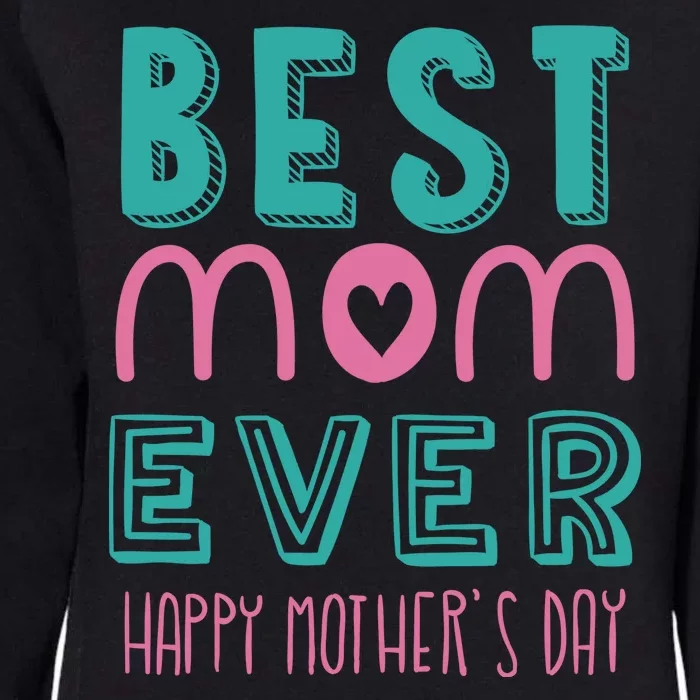 Best Mom Ever Happy Mother's Day Gift Womens California Wash Sweatshirt