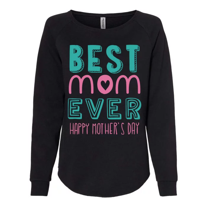 Best Mom Ever Happy Mother's Day Gift Womens California Wash Sweatshirt