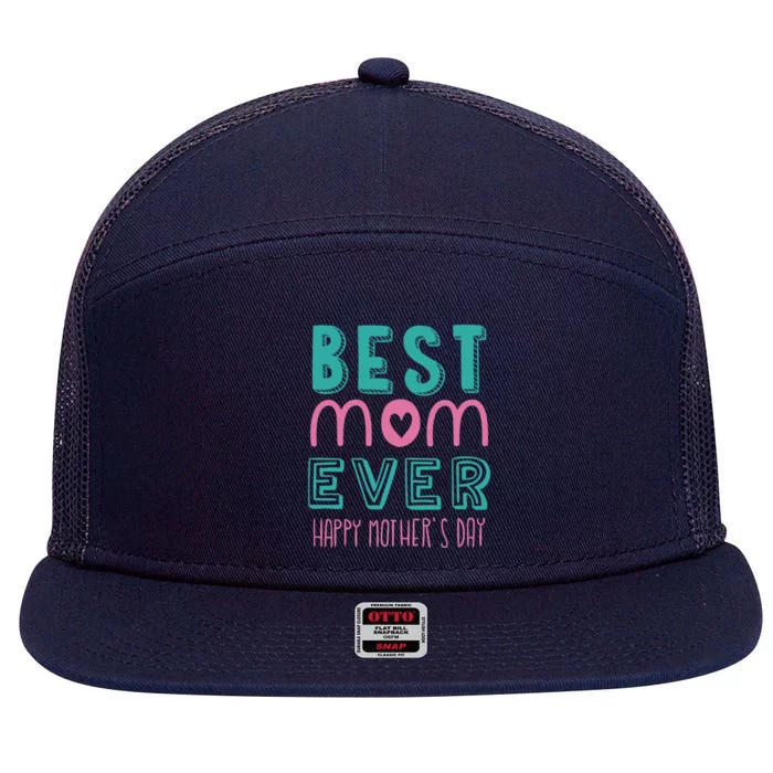 Best Mom Ever Happy Mother's Day Gift 7 Panel Mesh Trucker Snapback Hat