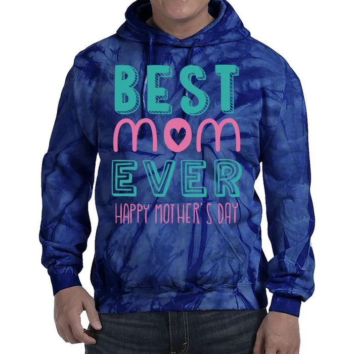 Best Mom Ever Happy Mother's Day Gift Tie Dye Hoodie