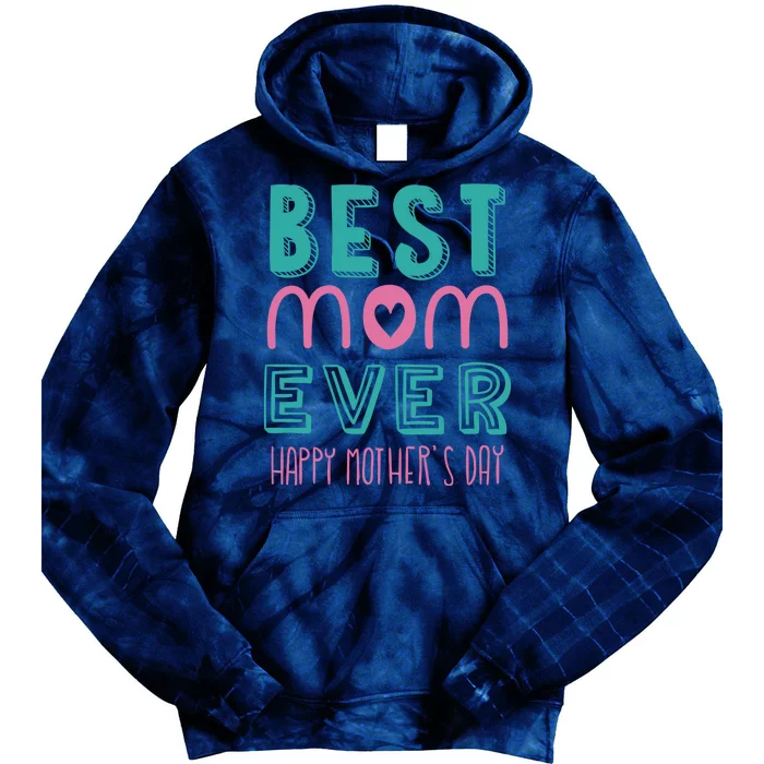 Best Mom Ever Happy Mother's Day Gift Tie Dye Hoodie