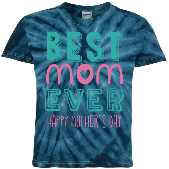 Best Mom Ever Happy Mother's Day Gift Kids Tie-Dye T-Shirt