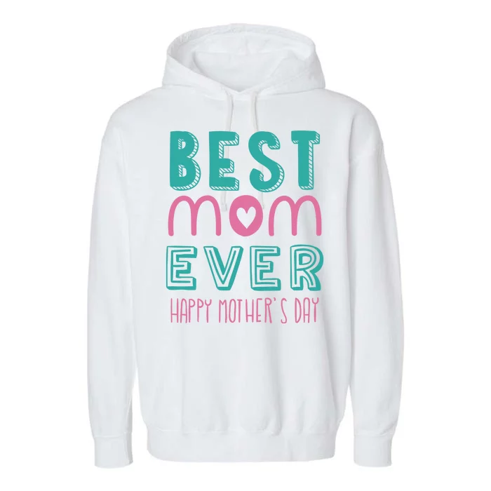 Best Mom Ever Happy Mother's Day Gift Garment-Dyed Fleece Hoodie