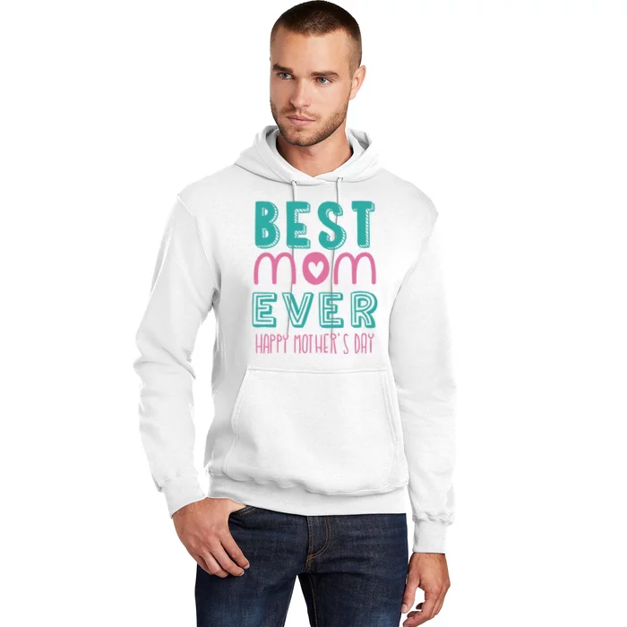 Best Mom Ever Happy Mother's Day Gift Hoodie