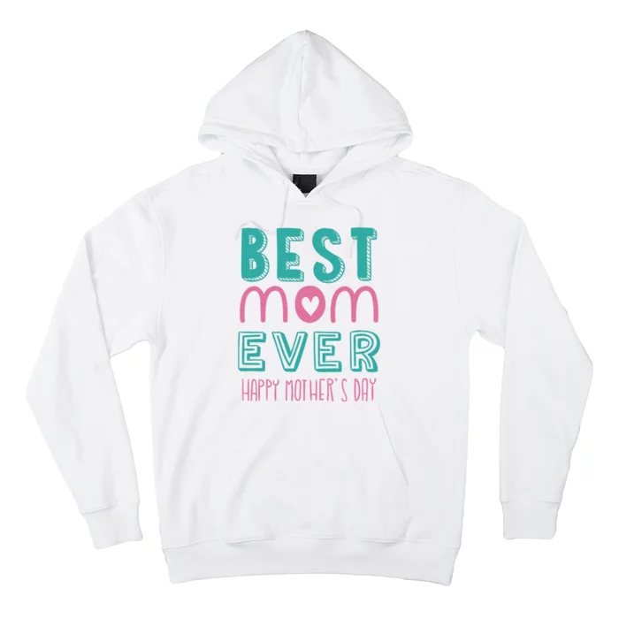 Best Mom Ever Happy Mother's Day Gift Hoodie