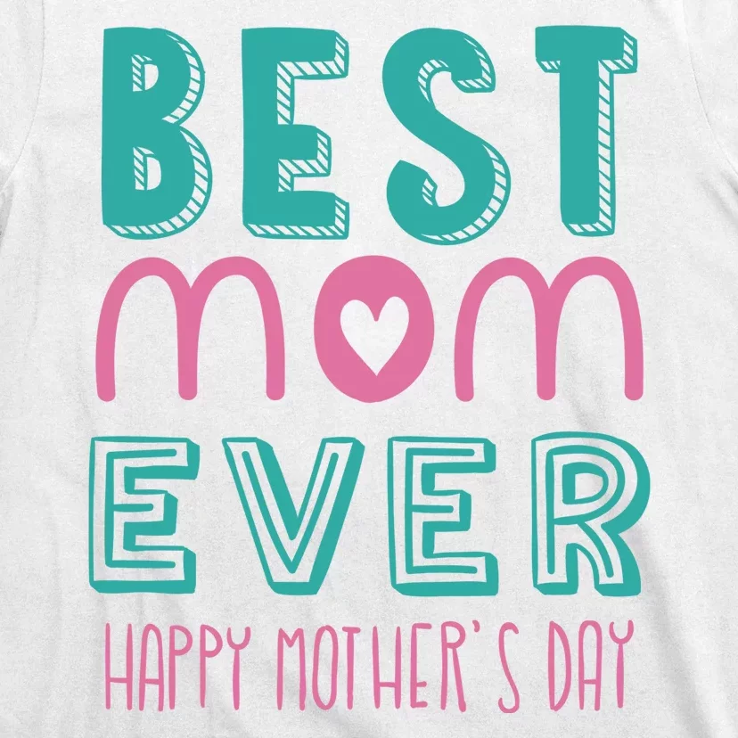 Best Mom Ever Happy Mother's Day Gift T-Shirt