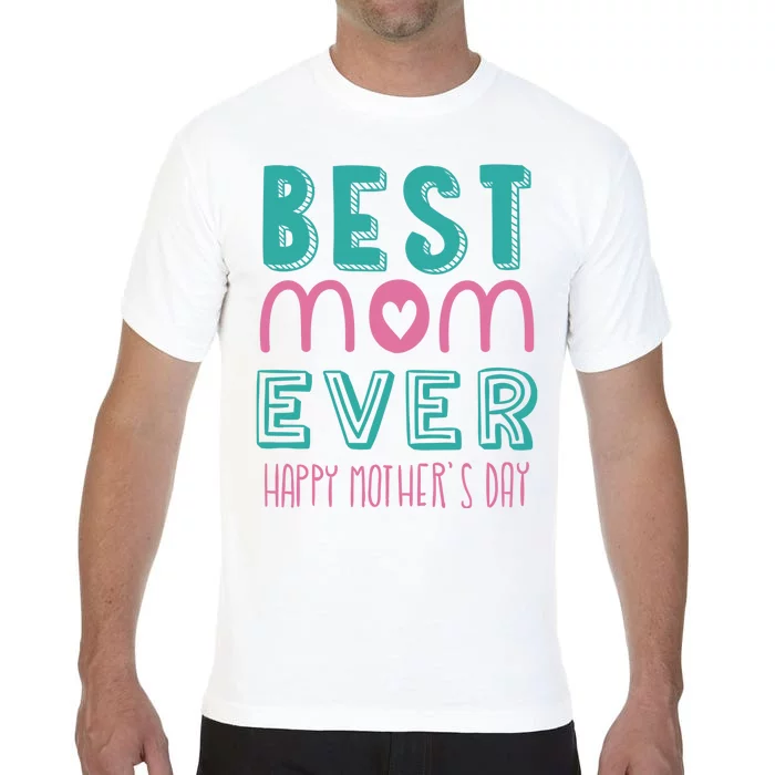 Best Mom Ever Happy Mother's Day Gift Comfort Colors T-Shirt