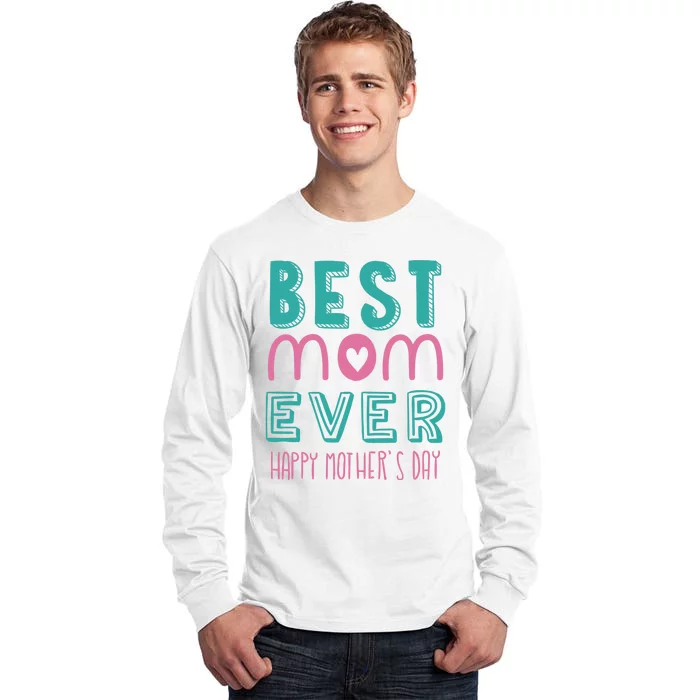 Best Mom Ever Happy Mother's Day Gift Tall Long Sleeve T-Shirt