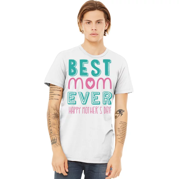 Best Mom Ever Happy Mother's Day Gift Premium T-Shirt